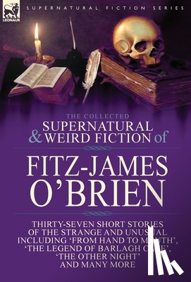 O'Brien, Fitz-James - The Collected Supernatural and Weird Fiction of Fitz-James O'Brien