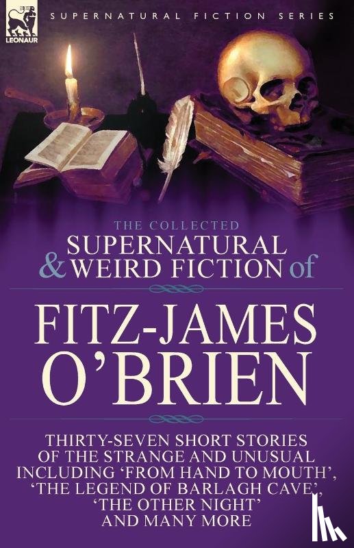 O'Brien, Fitz-James - The Collected Supernatural and Weird Fiction of Fitz-James O'Brien