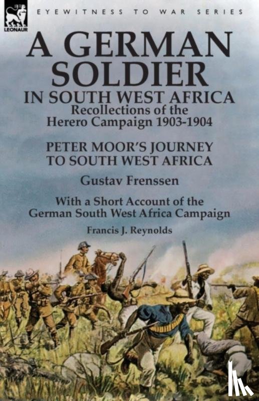 Frenssen, Gustav, Reynolds, Francis J - A German Soldier in South West Africa