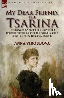 Viroubova, Anna - My Dear Friend, the Tsarina
