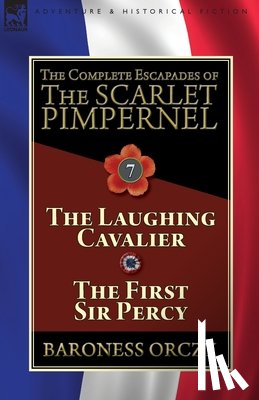 Orczy, Baroness - The Complete Escapades of The Scarlet Pimpernel