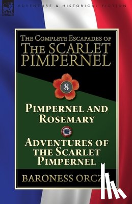 Orczy, Baroness - The Complete Escapades of The Scarlet Pimpernel