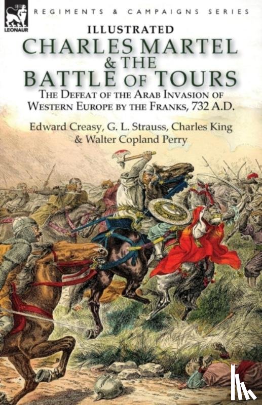 Creasy, Edward, Strauss, G L, King, Charles - Charles Martel & the Battle of Tours