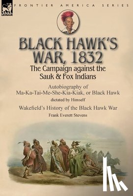 Black Hawk, Stevens, Frank Everett - Black Hawk's War, 1832