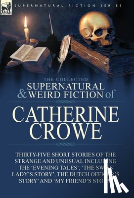 Crowe, Catherine - The Collected Supernatural and Weird Fiction of Catherine Crowe