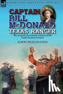 Paine, Albert Bigelow - Captain Bill McDonald Texas Ranger
