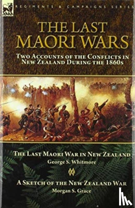 Whitmore, George S, Grace, Morgan S - The Last Maori Wars