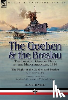 Milne, A Berkeley - The Goeben & the Breslau