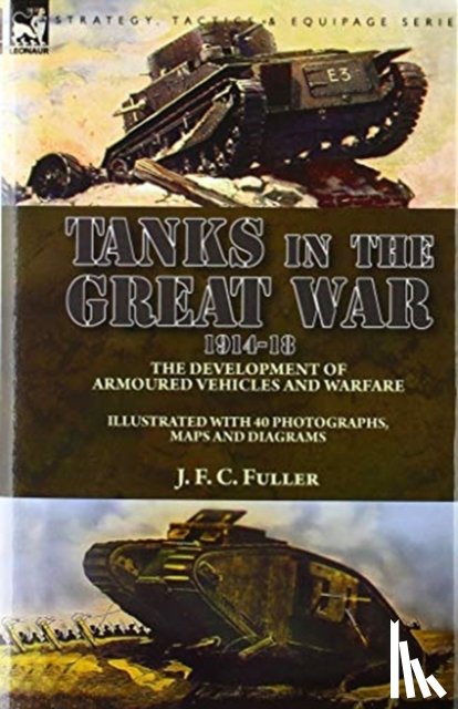 Fuller, J F C - Tanks in the Great War, 1914-18