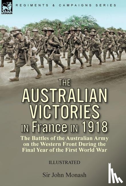 Monash, John - AUSTRALIAN VICTORIES IN FRANCE