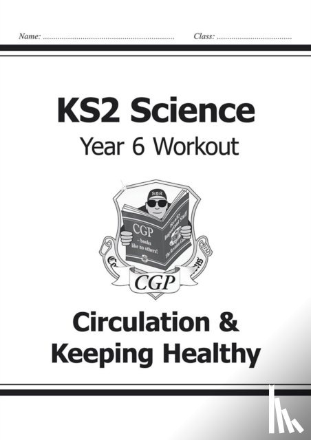 CGP Books - KS2 Science Year 6 Workout: Circulation & Keeping Healthy