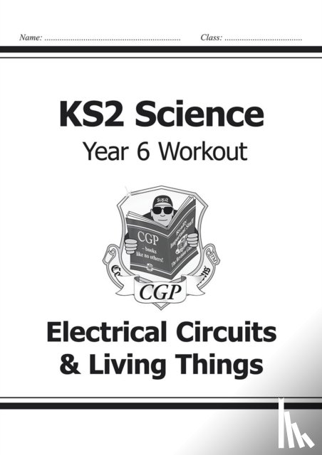 CGP Books - KS2 Science Year 6 Workout: Electrical Circuits & Living Things