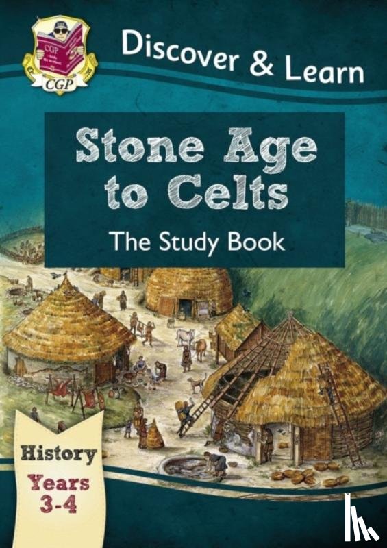 CGP Books - KS2 History Discover & Learn: Stone Age to Celts Study Book (Years 3 & 4)