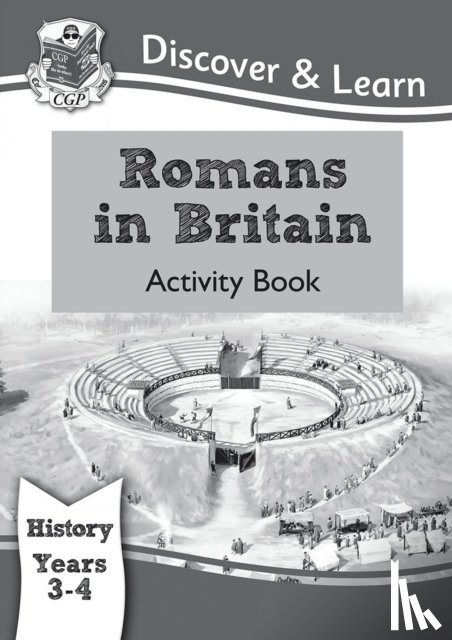 CGP Books - KS2 History Discover & Learn: Romans in Britain Activity book (Years 3 & 4)