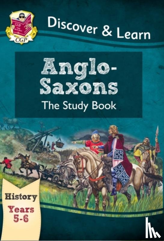 CGP Books - KS2 History Discover & Learn: Anglo-Saxons Study Book (Years 5 & 6)