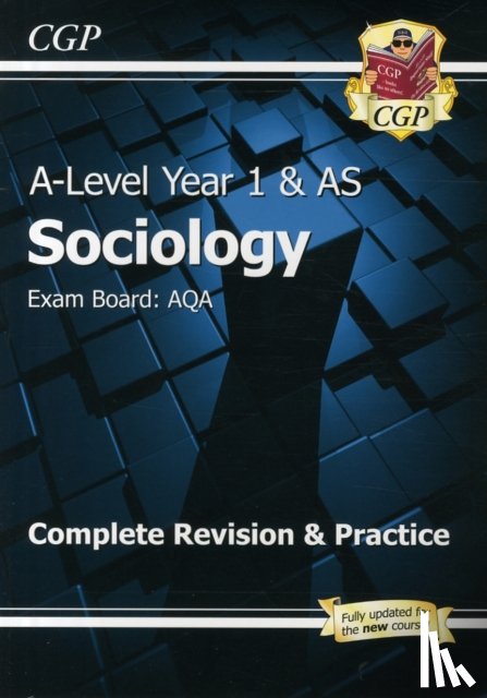 CGP Books - A-Level Sociology: AQA Year 1 & AS Complete Revision & Practice