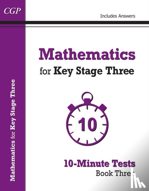 CGP Books - Mathematics for KS3: 10-Minute Tests - Book 3 (including Answers)