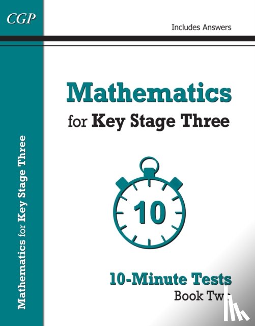 CGP Books - Mathematics for KS3: 10-Minute Tests - Book 2 (including Answers)