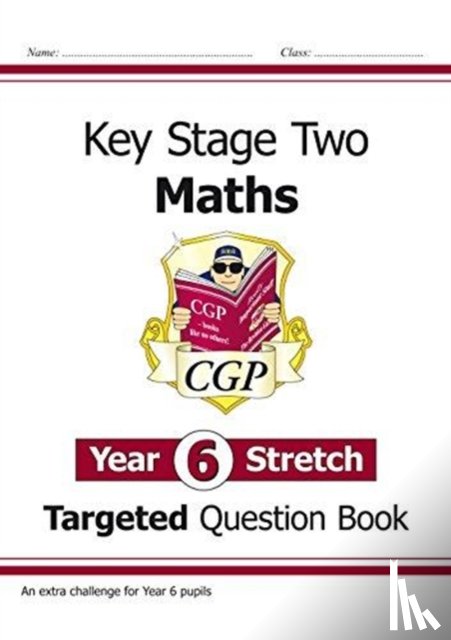 CGP Books - KS2 Maths Year 6 Stretch Targeted Question Book