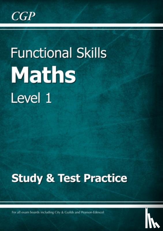CGP Books - Functional Skills Maths Level 1 - Study & Test Practice