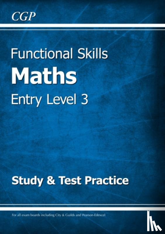 CGP Books - Functional Skills Maths Entry Level 3 - Study & Test Practice