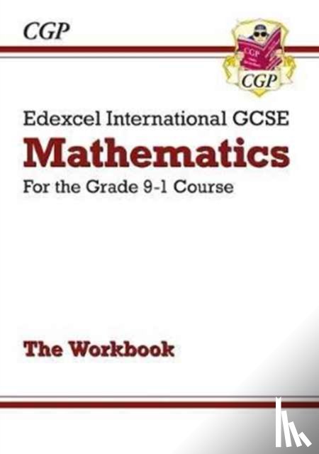 CGP Books - Edexcel International GCSE Maths Workbook (Answers sold separately)