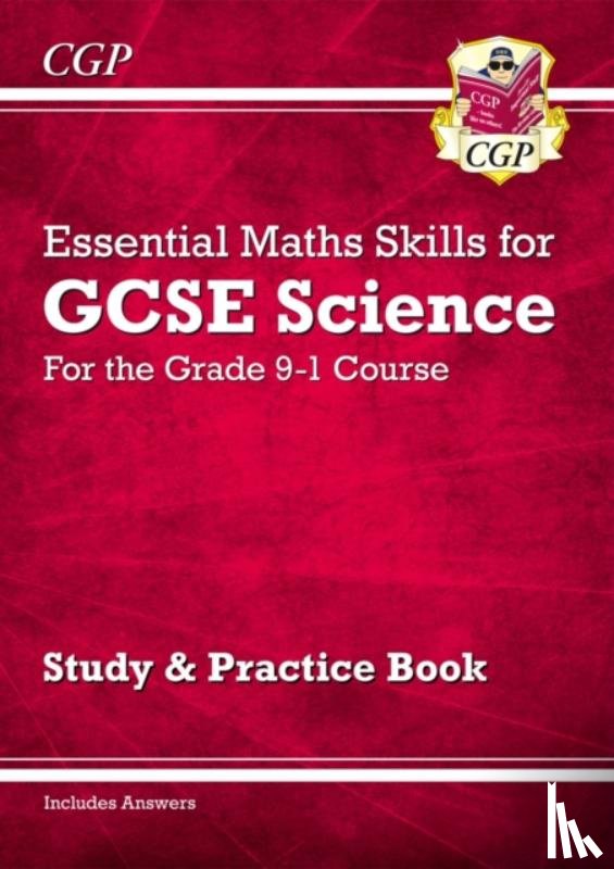 CGP Books - GCSE Science: Essential Maths Skills - Study & Practice