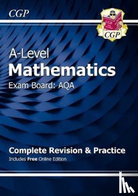 CGP Books - A-Level Maths AQA Complete Revision & Practice (with Online Edition & Video Solutions): for the 2025 and 2026 exams