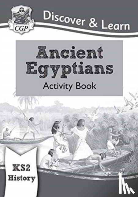 CGP Books - KS2 History Discover & Learn: Ancient Egyptians Activity Book