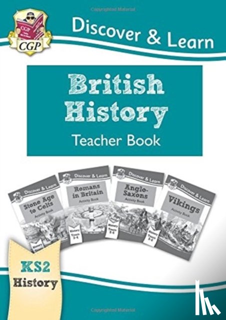 CGP Books - KS2 History Discover & Learn: British History Teacher Book (Years 3-6)