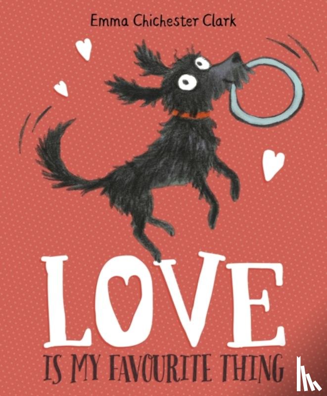 Chichester Clark, Emma - Love Is My Favourite Thing