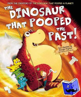 Fletcher, Tom, Poynter, Dougie - The Dinosaur that Pooped the Past!