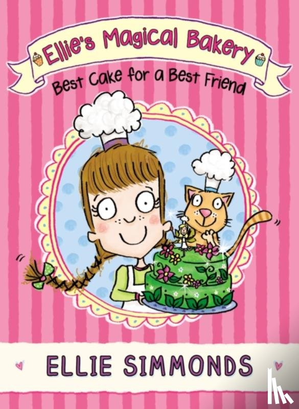 Simmonds, Ellie - Ellie's Magical Bakery: Best Cake for a Best Friend