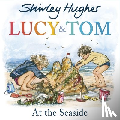 Hughes, Shirley - Lucy and Tom at the Seaside