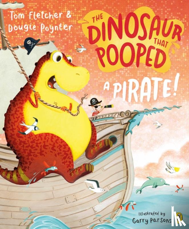 Fletcher, Tom, Poynter, Dougie - The Dinosaur that Pooped a Pirate!