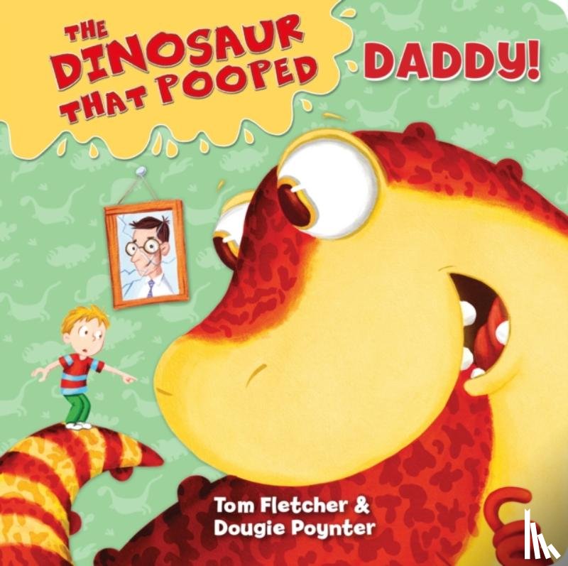 Fletcher, Tom, Poynter, Dougie - The Dinosaur that Pooped Daddy!