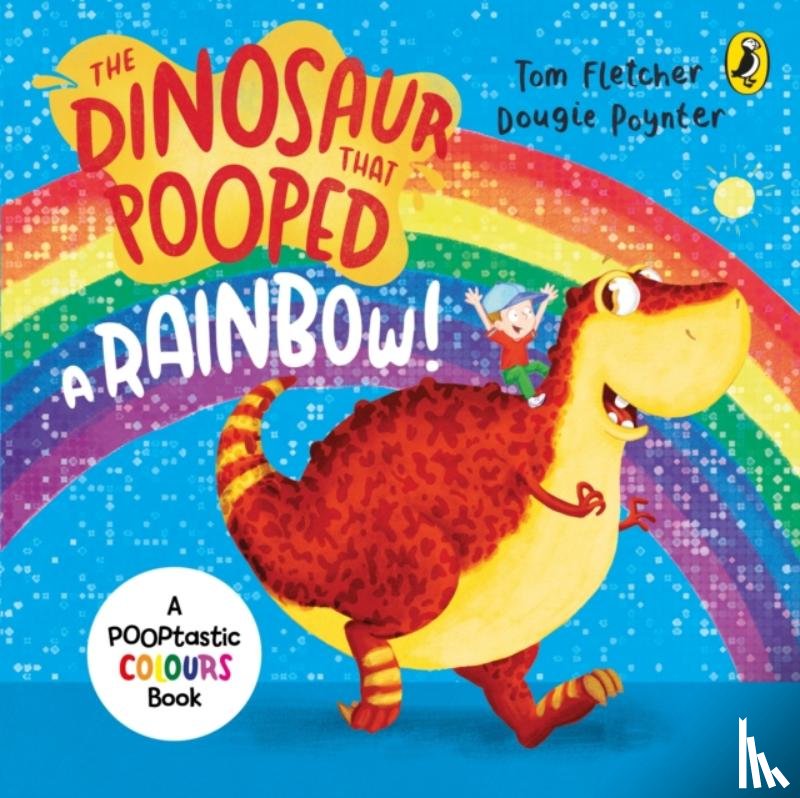 Fletcher, Tom, Poynter, Dougie - The Dinosaur that Pooped a Rainbow!