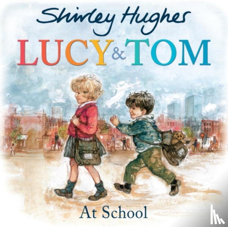 Hughes, Shirley - Lucy and Tom at School