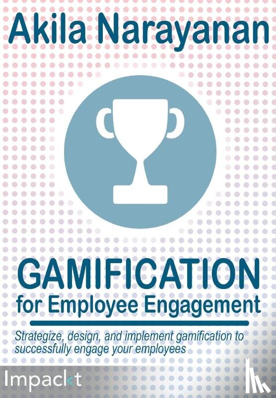 Narayanan, Akila - Gamification for Employee Engagement