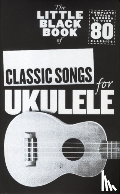  - The Little Black Book of Classic Songs for Ukulele
