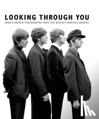 Adams, Tom - Looking Through You: The Beatles Book Monthly Photo Archive