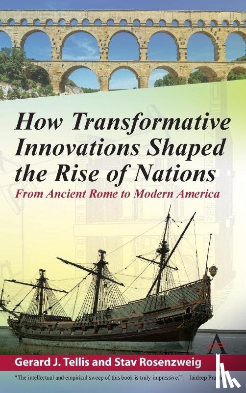 Tellis, Gerard, Rosenzweig, Stav - How Transformative Innovations Shaped the Rise of Nations