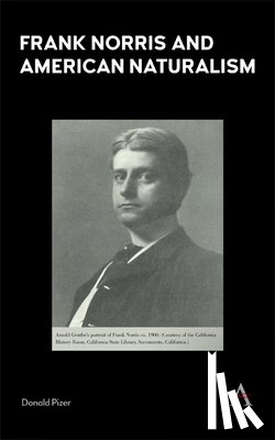 Pizer, Donald - Frank Norris and American Naturalism