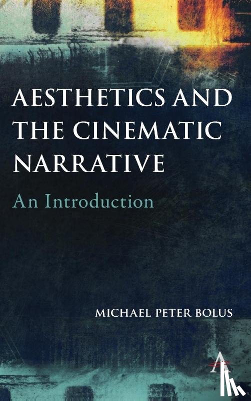 Bolus, Michael Peter - Aesthetics and the Cinematic Narrative