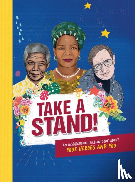 Rowlands, Caroline - Take A Stand: An inspirational fill-in book about your heroes and you