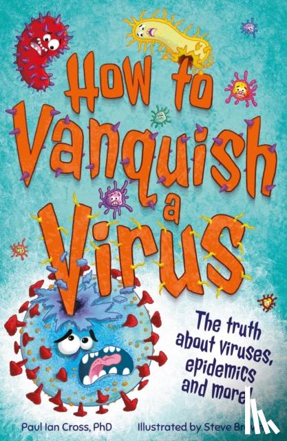 Cross, Dr. Paul Ian - How to Vanquish a Virus