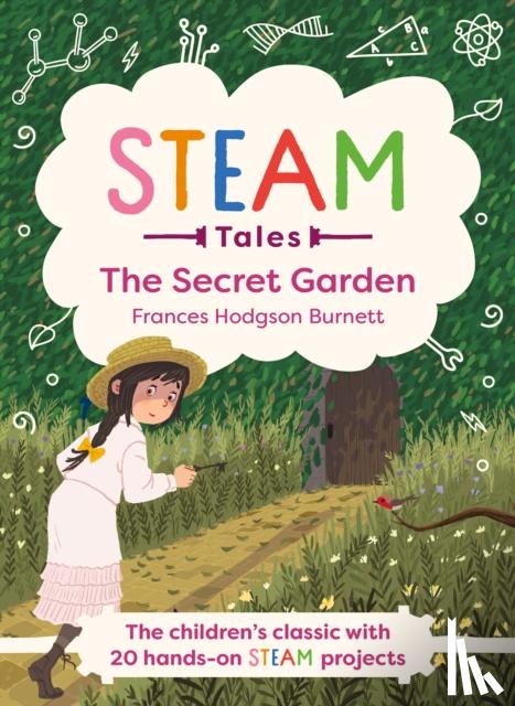 Hodgson Burnett, Frances, Dicker, Katie - STEAM Tales: The Secret Garden