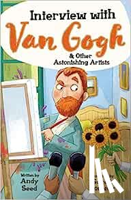 Seed, Andy - Interview with Van Gogh and Other Astonishing Artists