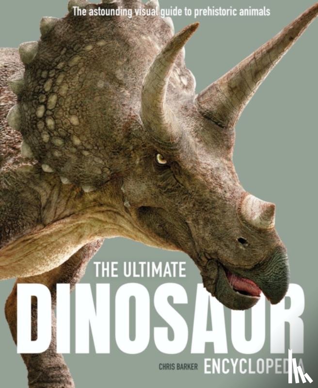 Barker, Chris - The Ultimate Dinosaur Encyclopedia