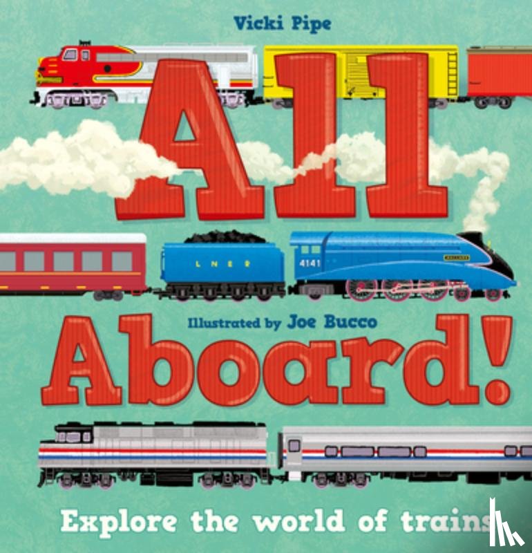 Pipe, Vicki - All Aboard!: Explore the World of Trains